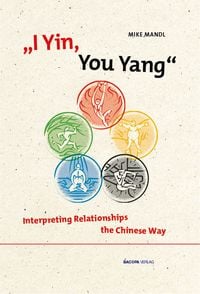 Produktbild: I Yin, You Yang: Interpreting Relationships the Chinese Way