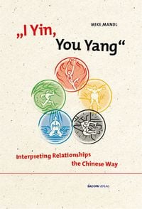 Produktbild: I Yin, You Yang: Interpreting Relationships the Chinese Way