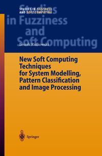 Produktbild: New Soft Computing Techniques for System Modeling, Pattern Classification and Image Processing