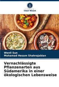 Produktbild: Vernachl&auml;ssigte Pflanzenarten aus S&uuml;damerika in einer &ouml;kologischen Lebensweise