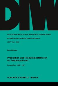 Produktbild: Produktion und Produktionsfaktoren f&uuml;r Ostdeutschland.