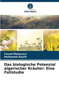 Produktbild: Das biologische Potenzial algerischer Kr&auml;uter: Eine Fallstudie