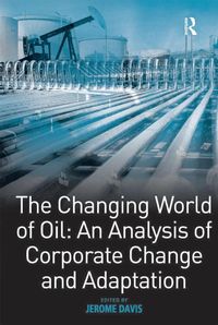 Produktbild: The Changing World of Oil: An Analysis of Corporate Change and Adaptation