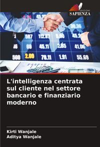 Produktbild: L'intelligenza centrata sul cliente nel settore bancario e finanziario moderno