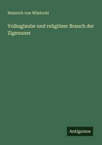 Produktbild: Volksglaube und religi&ouml;ser Brauch der Zigenuner