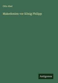 Produktbild: Makedonien vor K&ouml;nig Philipp
