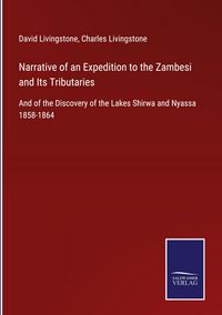Produktbild: Narrative of an Expedition to the Zambesi and Its Tributaries