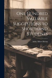 Produktbild: One Hundred Valuable Suggestions to Shorthand Students