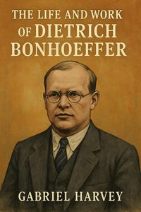 Produktbild: The Life and Work of Dietrich Bonhoeffer