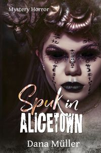 Bild vom Artikel ALICETOWN / Spuk in Alicetown vom Autor Dana Müller
