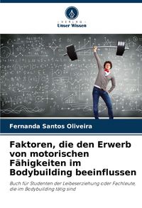 Produktbild: Faktoren, die den Erwerb von motorischen F&auml;higkeiten im Bodybuilding beeinflussen