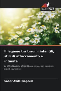 Produktbild: Il legame tra traumi infantili, stili di attaccamento e intimit&agrave;