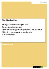 Produktbild: Erfolgskritische Analyse der Implementierung des Qualit&auml;tsmanagementsystems DIN EN ISO 9001 in einem gastronomischen Unternehmen