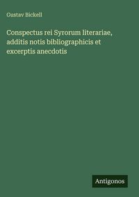 Produktbild: Conspectus rei Syrorum literariae, additis notis bibliographicis et excerptis anecdotis