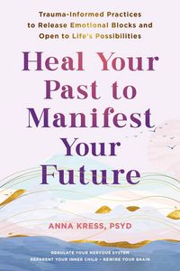 Produktbild: Heal Your Past to Manifest Your Future