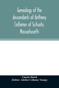 Produktbild: Genealogy of the descendants of Anthony Collamer of Scituate, Massachusetts