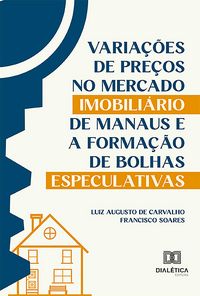 Produktbild: Varia&ccedil;&otilde;es de Pre&ccedil;os no Mercado Imobili&aacute;rio de Manaus e a Forma&ccedil;&atilde;o de Bolhas Especulativas