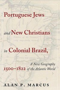 Produktbild: Portuguese Jews and New Christians in Colonial Brazil, 1500-1822
