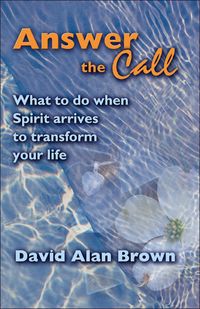 Produktbild: Answer The Call: What To Do When Spirit Arrives To Transform Your Life.