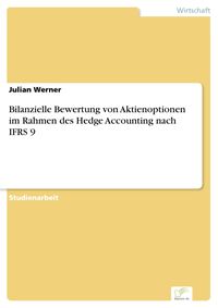 Produktbild: Bilanzielle Bewertung von Aktienoptionen im Rahmen des Hedge Accounting nach IFRS 9