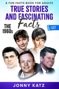 Produktbild: True Stories and Fascinating Facts: The 1960s (A Fun Facts Book for Adults)