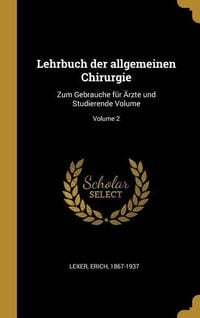 Produktbild: Lehrbuch Der Allgemeinen Chirurgie: Zum Gebrauche F&uuml;r &Auml;rzte Und Studierende Volume; Volume 2