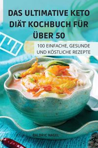 Bild vom Artikel Das Ultimative Keto Diät Kochbuch für über 50 vom Autor Baldric Nagel