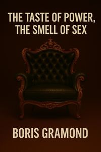 Produktbild: The Taste of Power, the Smell of Sex