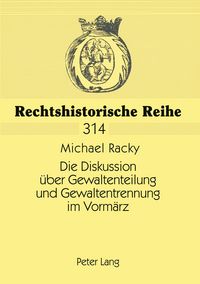 Produktbild: Die Diskussion &uuml;ber Gewaltenteilung und Gewaltentrennung im Vorm&auml;rz