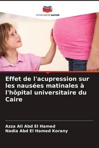 Produktbild: Effet de l'acupression sur les naus&eacute;es matinales &agrave; l'h&ocirc;pital universitaire du Caire