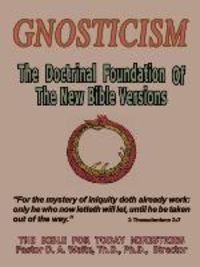 Produktbild: Gnosticism: The Doctrinal Foundation of the New Bible Versions