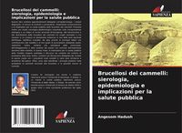 Produktbild: Brucellosi dei cammelli: sierologia, epidemiologia e implicazioni per la salute pubblica