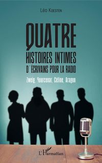 Produktbild: Quatre histoires intimes d'&eacute;crivains pour la radio