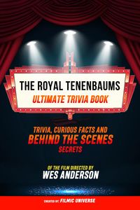 Produktbild: The Royal Tenenbaums - Ultimate Trivia Book: Trivia, Curious Facts And Behind The Scenes Secrets Of The Film Directed By Wes Anderson