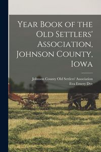 Produktbild: Year Book of the Old Settlers' Association, Johnson County, Iowa