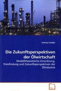 Produktbild: Stadler, A: Die Zukunftsperspektiven der &Ouml;lwirtschaft