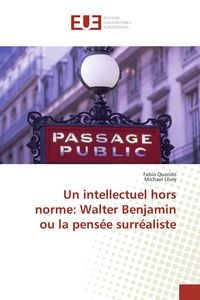 Produktbild: Un intellectuel hors norme: Walter Benjamin ou la pens&eacute;e surr&eacute;aliste
