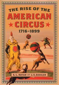 Produktbild: The Rise of the American Circus, 1716-1899
