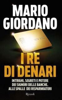 Produktbild: I re di denari. Intrighi, segreti e potere dei signori delle banche. Alle spalle dei risparmiatori