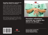 Produktbild: Parasites intestinaux associ&eacute;s aux ongles des &eacute;l&egrave;ves en Afrique :
