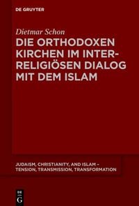 Produktbild: Die orthodoxen Kirchen im interreligi&ouml;sen Dialog mit dem Islam