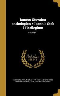 Produktbild: Iannou Stovaiou anthologion = Ioannis Stob i Florilegium; Volumen 1
