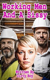 Produktbild: Working Men And A Sissy (The Sissy Series, #4)