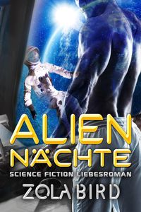 Produktbild: Alien - N&auml;chte: Science Fiction Liebesroman (Scifi Alien Invasion Abduction Romance Deutsch, #1)