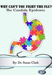 Produktbild: Why Can't You Fight The Flu; The Candida Epidemic