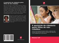 Produktbild: A aquisi&ccedil;&atilde;o da cidadania pelos filhos de n&atilde;o-cidad&atilde;os