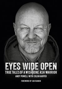 Produktbild: Eyes Wide Open: True Tales of a Wishbone Ash Warrior &ndash; The Biography.