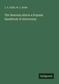Produktbild: The Heavens Above a Popular Handbook of Astronomy
