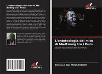 Produktbild: L'ontoteologia del mito di Ma-Bwang tra i Punu