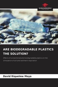 Produktbild: ARE BIODEGRADABLE PLASTICS THE SOLUTION?